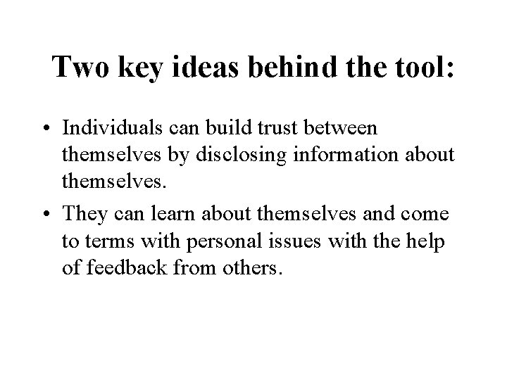 Two key ideas behind the tool: • Individuals can build trust between themselves by