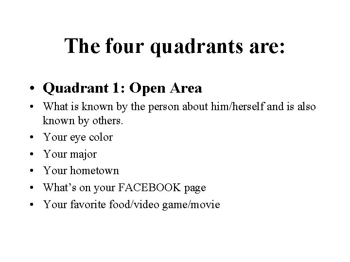 The four quadrants are: • Quadrant 1: Open Area • What is known by