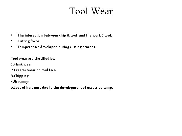 Tool Wear • • • The interaction between chip & tool and the work Tool Wear • • • The interaction between chip & tool and the work