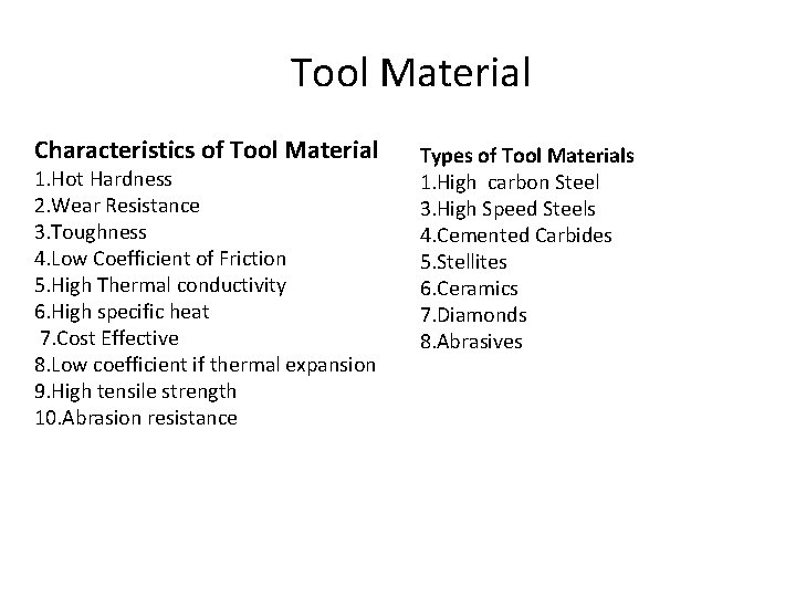 Tool Material Characteristics of Tool Material 1. Hot Hardness 2. Wear Resistance 3. Toughness Tool Material Characteristics of Tool Material 1. Hot Hardness 2. Wear Resistance 3. Toughness