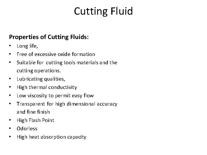 Cutting Fluid Properties of Cutting Fluids: • Long life, • Free of excessive oxide Cutting Fluid Properties of Cutting Fluids: • Long life, • Free of excessive oxide