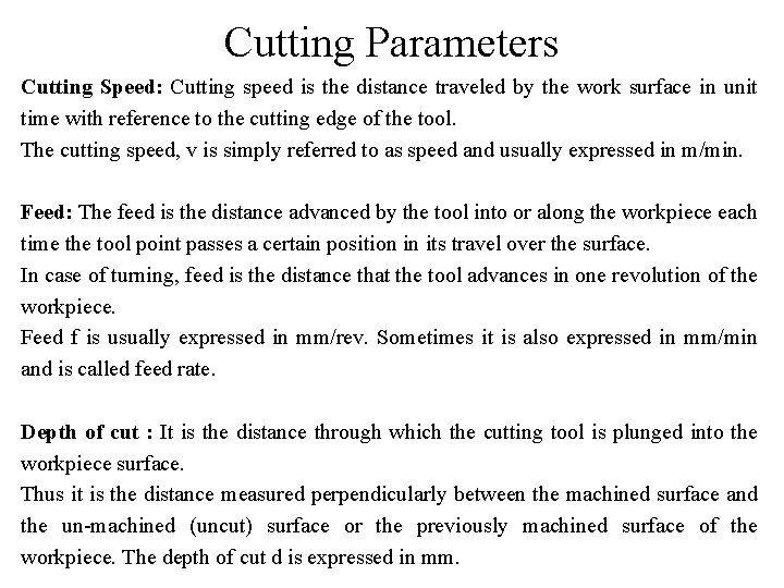 Cutting Parameters Cutting Speed: Cutting speed is the distance traveled by the work surface Cutting Parameters Cutting Speed: Cutting speed is the distance traveled by the work surface