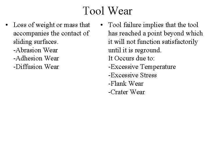 Tool Wear • Loss of weight or mass that accompanies the contact of sliding Tool Wear • Loss of weight or mass that accompanies the contact of sliding