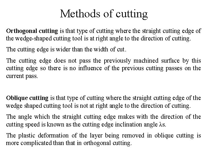 Methods of cutting Orthogonal cutting is that type of cutting where the straight cutting Methods of cutting Orthogonal cutting is that type of cutting where the straight cutting