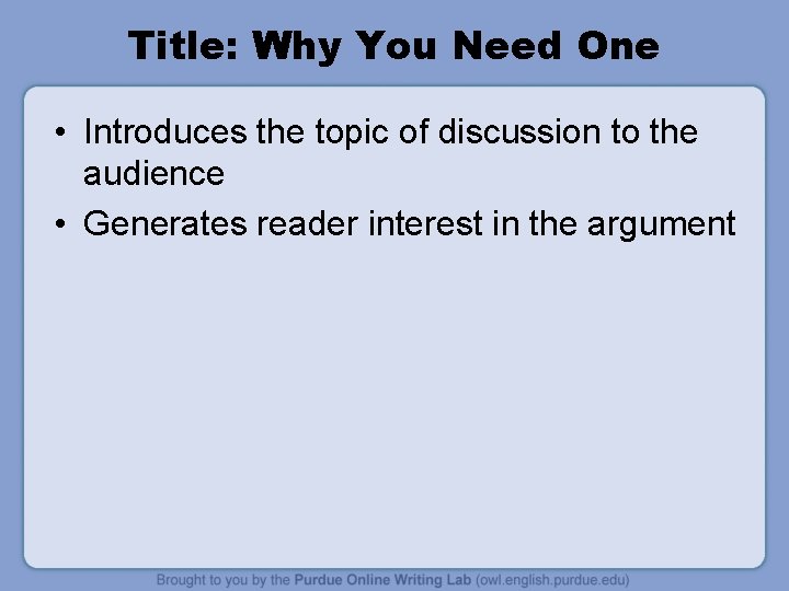 Title: Why You Need One • Introduces the topic of discussion to the audience