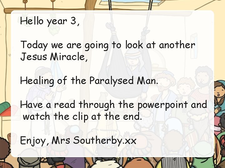 Hello year 3, Today we are going to look at another Jesus Miracle, Healing