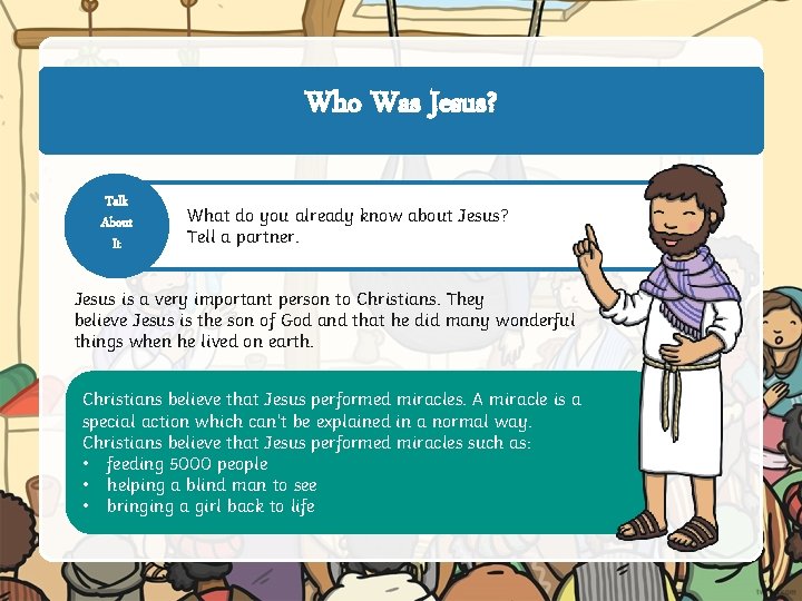 Who Was Jesus? Talk About It What do you already know about Jesus? Tell