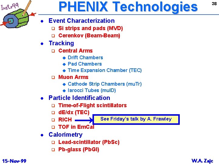 PHENIX Technologies l Event Characterization q q l Si strips and pads (MVD) Cerenkov