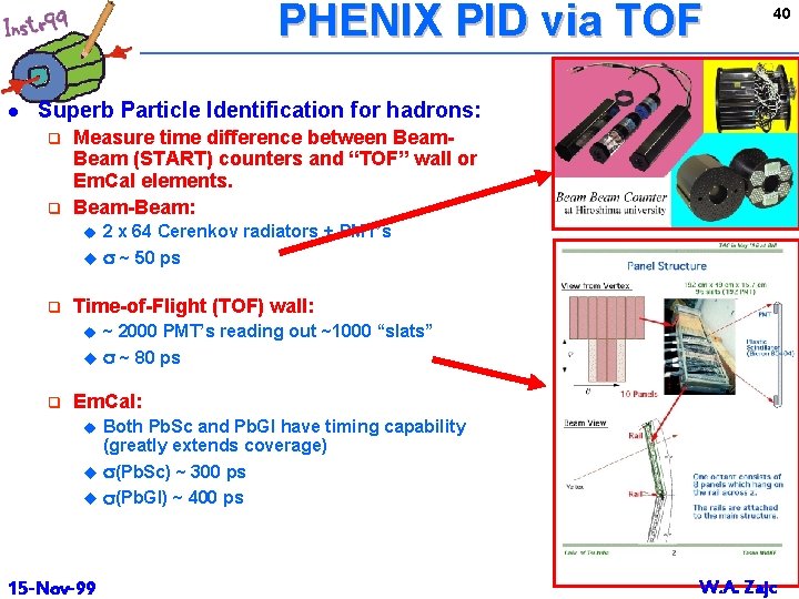 PHENIX PID via TOF l 40 Superb Particle Identification for hadrons: q q Measure