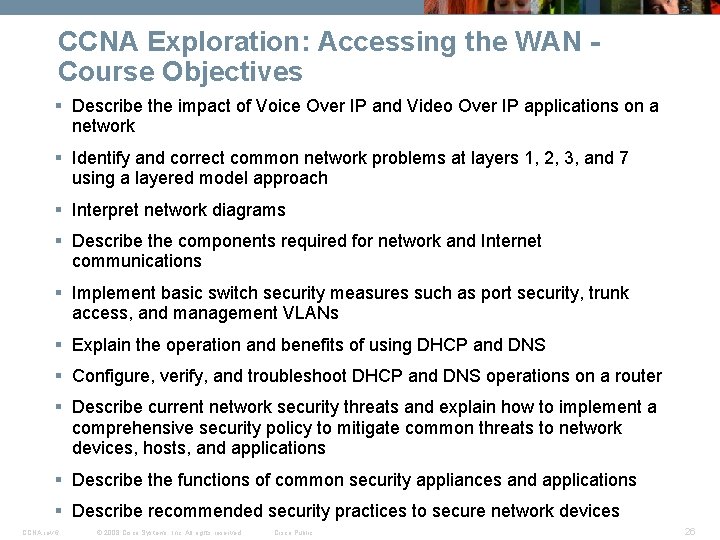 CCNA Exploration: Accessing the WAN - Course Objectives § Describe the impact of Voice