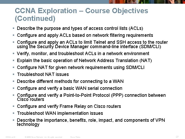 CCNA Exploration – Course Objectives (Continued) § Describe the purpose and types of access