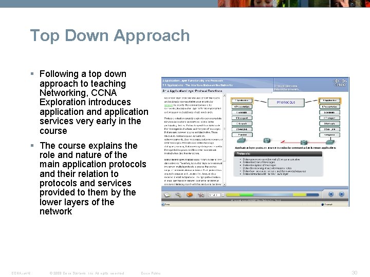 Top Down Approach § Following a top down approach to teaching Networking, CCNA Exploration