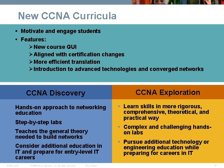 New CCNA Curricula § Motivate and engage students § Features: ØNew course GUI ØAligned