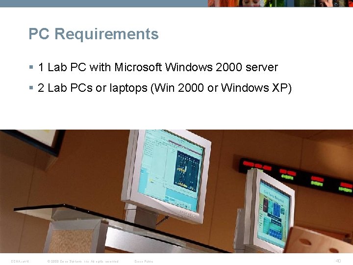 PC Requirements § 1 Lab PC with Microsoft Windows 2000 server § 2 Lab