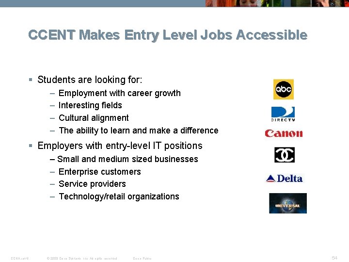 CCENT Makes Entry Level Jobs Accessible § Students are looking for: – – Employment