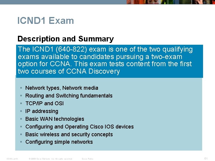 ICND 1 Exam Description and Summary The ICND 1 (640 -822) exam is one