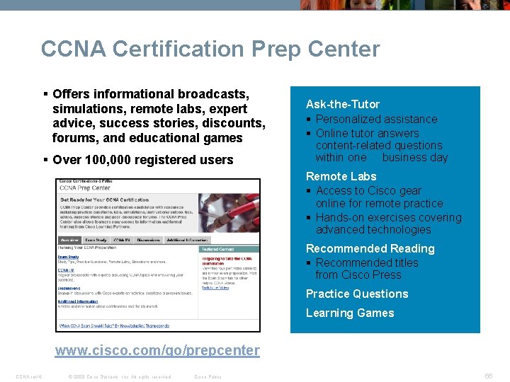 CCNA Certification Prep Center Recommended Reading § Offers informational broadcasts, simulations, remote labs, expert