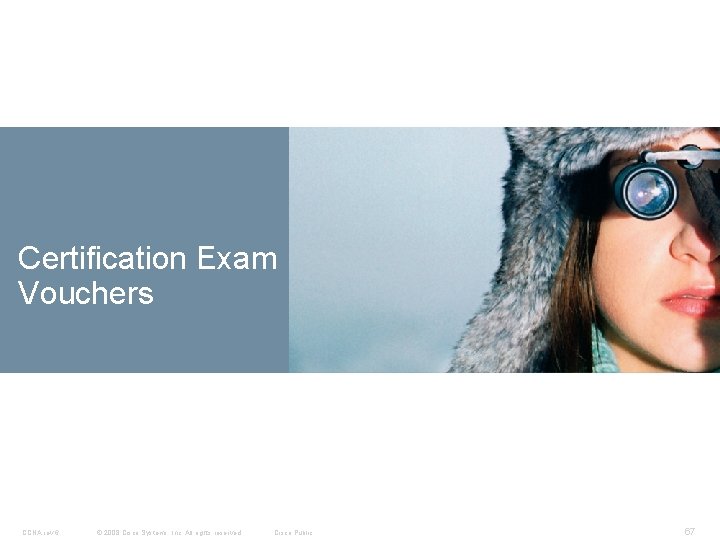 Certification Exam Vouchers CCNA rev 6 © 2008 Cisco Systems, Inc. All rights reserved.