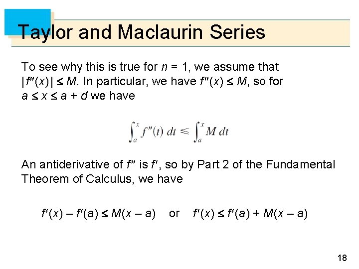 Taylor and Maclaurin Series To see why this is true for n = 1,