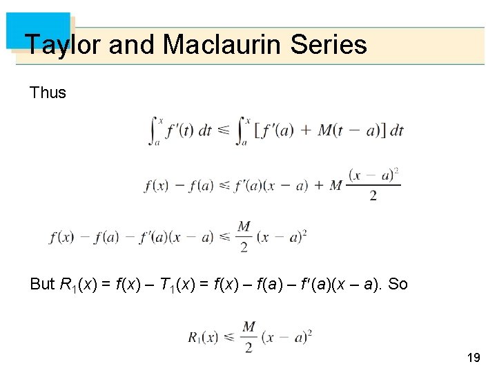 Taylor and Maclaurin Series Thus But R 1 (x) = f (x) – T