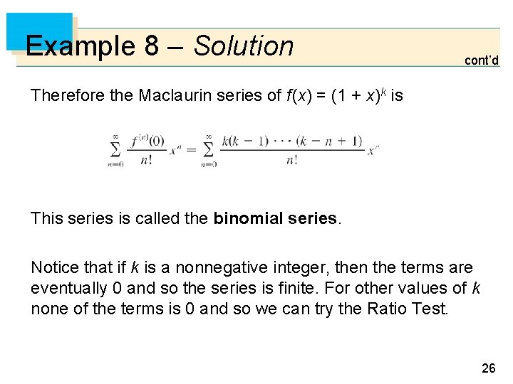 Example 8 – Solution cont’d Therefore the Maclaurin series of f (x) = (1