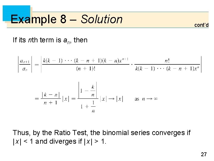 Example 8 – Solution cont’d If its nth term is an, then Thus, by