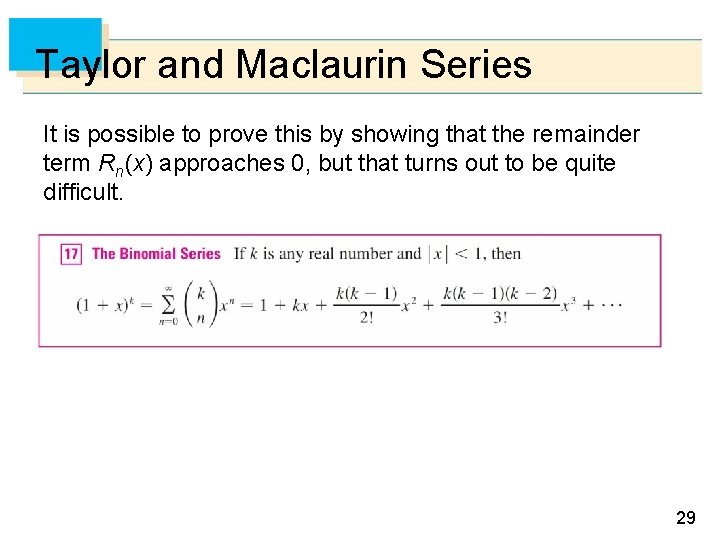 Taylor and Maclaurin Series It is possible to prove this by showing that the