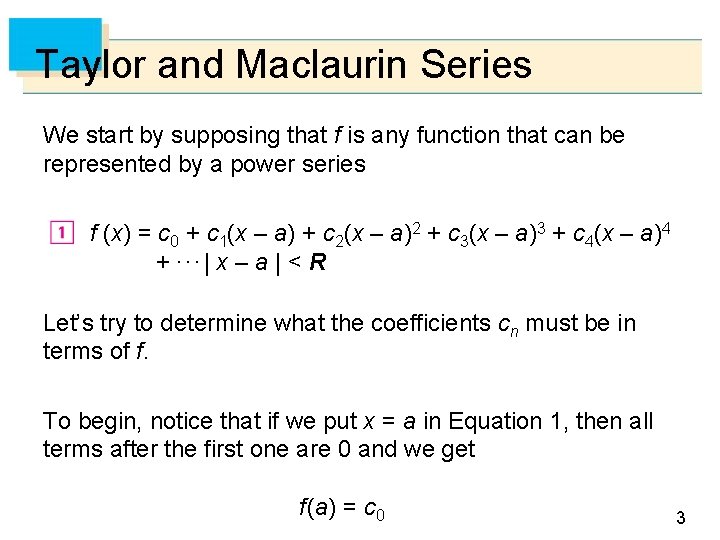 Taylor and Maclaurin Series We start by supposing that f is any function that