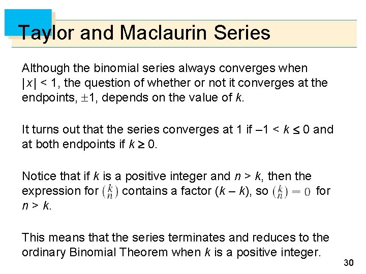 Taylor and Maclaurin Series Although the binomial series always converges when | x |