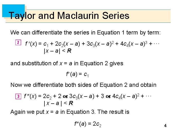 Taylor and Maclaurin Series We can differentiate the series in Equation 1 term by