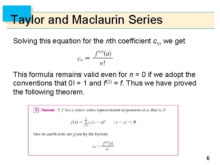 Taylor and Maclaurin Series Solving this equation for the nth coefficient cn, we get