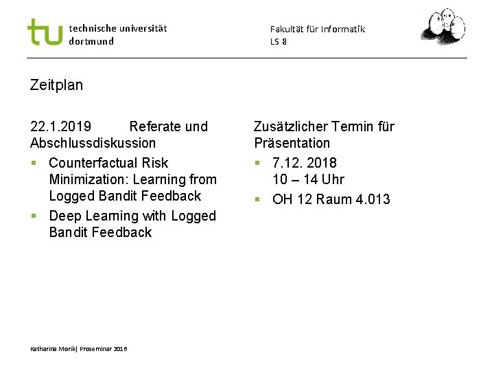 technische universität dortmund Fakultät für Informatik LS 8 Zeitplan 22. 1. 2019 Referate und