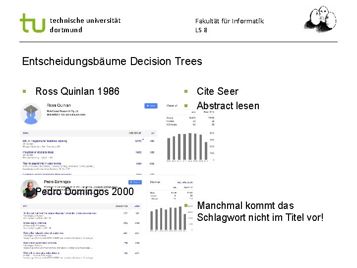 technische universität dortmund Fakultät für Informatik LS 8 Entscheidungsbäume Decision Trees Ross Quinlan 1986