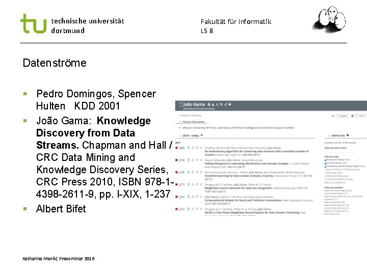 technische universität dortmund Datenströme Pedro Domingos, Spencer Hulten KDD 2001 João Gama:  Knowledge Discovery