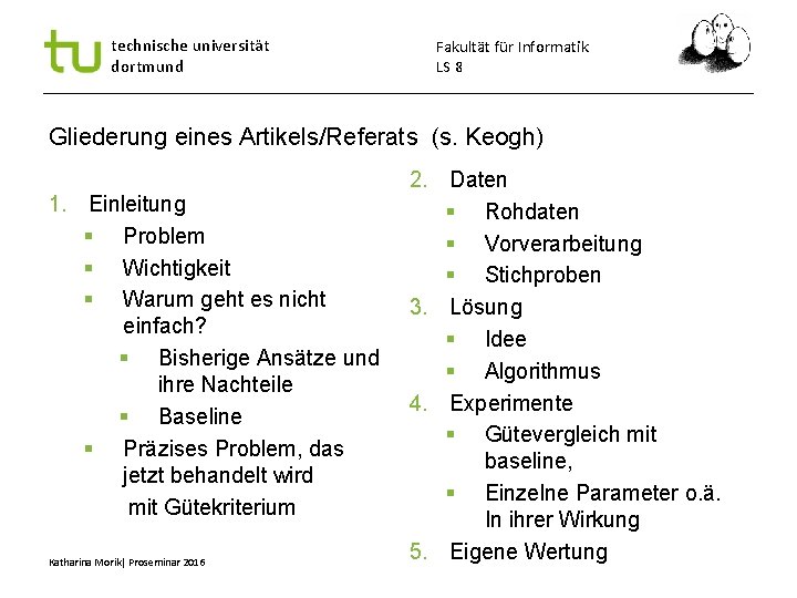 technische universität dortmund Fakultät für Informatik LS 8 Gliederung eines Artikels/Referats (s. Keogh) 1.