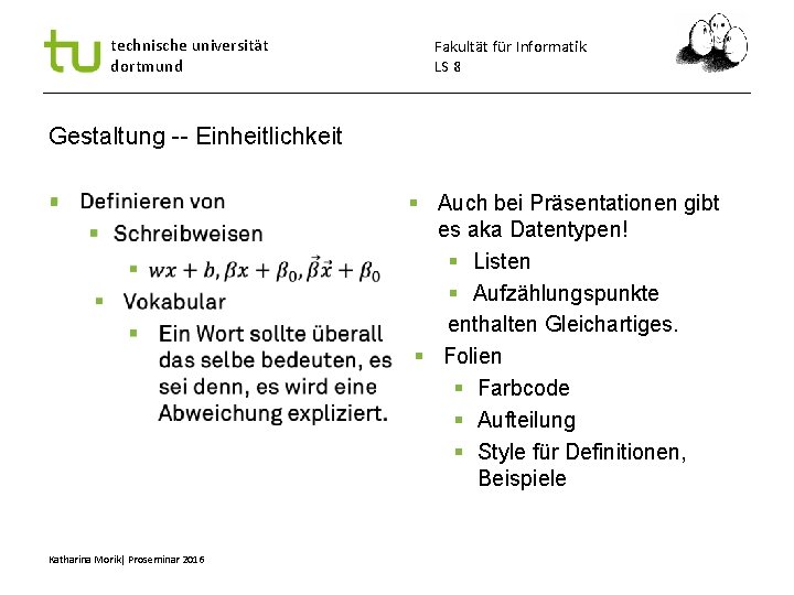 technische universität dortmund Fakultät für Informatik LS 8 Gestaltung -- Einheitlichkeit Katharina Morik| Proseminar