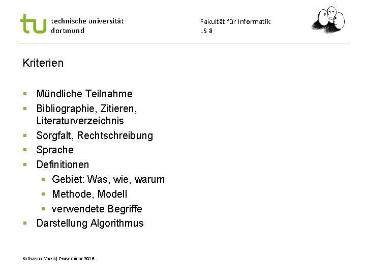 technische universität dortmund Kriterien Mündliche Teilnahme Bibliographie, Zitieren, Literaturverzeichnis Sorgfalt, Rechtschreibung Sprache Definitionen Gebiet: