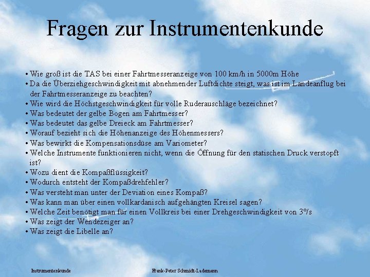 Fragen zur Instrumentenkunde • Wie groß ist die TAS bei einer Fahrtmesseranzeige von 100