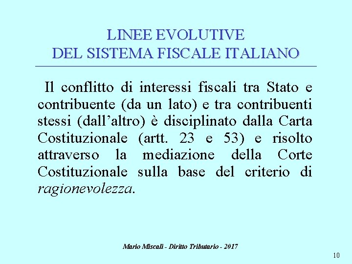 LINEE EVOLUTIVE DEL SISTEMA FISCALE ITALIANO ________________________________________________________________________ Il conflitto di interessi fiscali tra Stato