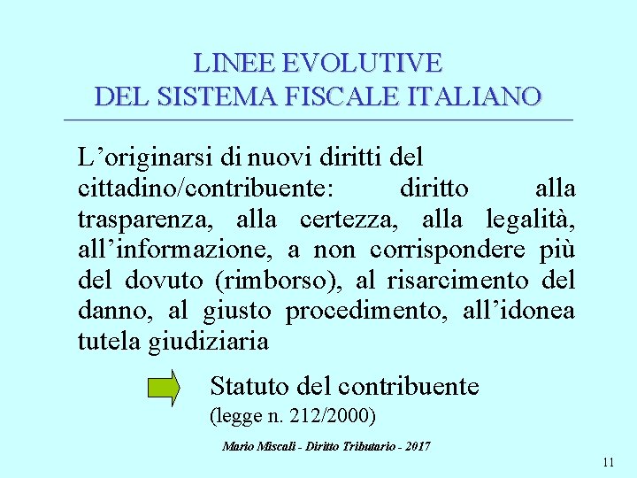 LINEE EVOLUTIVE DEL SISTEMA FISCALE ITALIANO ________________________________________________________________________ L’originarsi di nuovi diritti del cittadino/contribuente: diritto