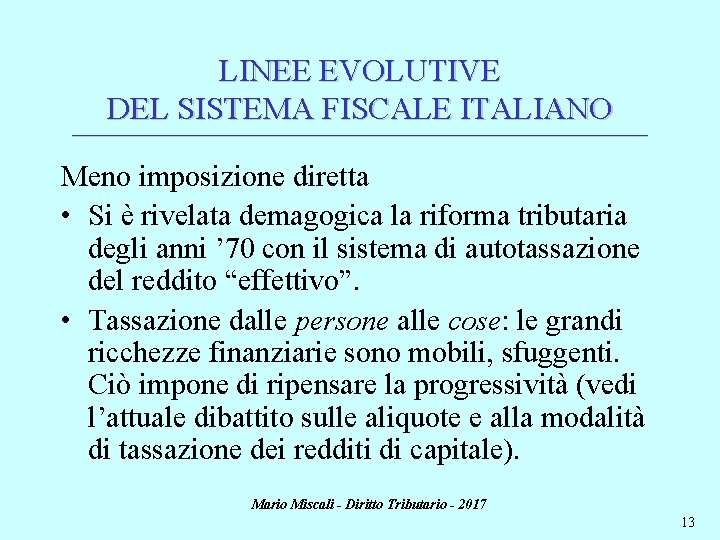 LINEE EVOLUTIVE DEL SISTEMA FISCALE ITALIANO ________________________________________________________________________ Meno imposizione diretta • Si è rivelata