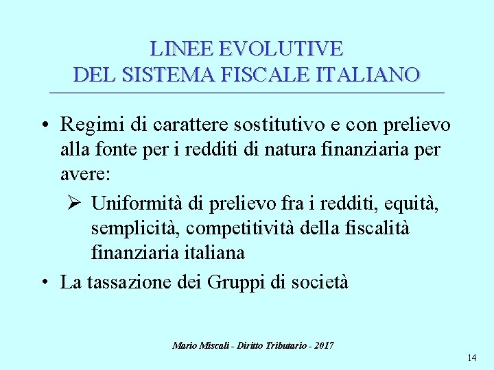 LINEE EVOLUTIVE DEL SISTEMA FISCALE ITALIANO ________________________________________________________________________ • Regimi di carattere sostitutivo e con