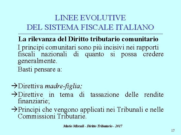 LINEE EVOLUTIVE DEL SISTEMA FISCALE ITALIANO ________________________________________________________________________ La rilevanza del Diritto tributario comunitario I