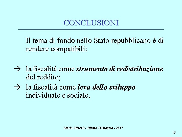 CONCLUSIONI ________________________________________________________________________ Il tema di fondo nello Stato repubblicano è di rendere compatibili: la