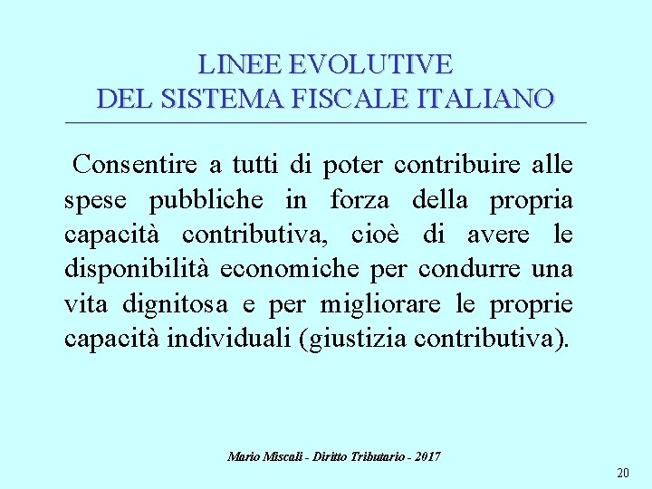 LINEE EVOLUTIVE DEL SISTEMA FISCALE ITALIANO ________________________________________________________________________ Consentire a tutti di poter contribuire alle