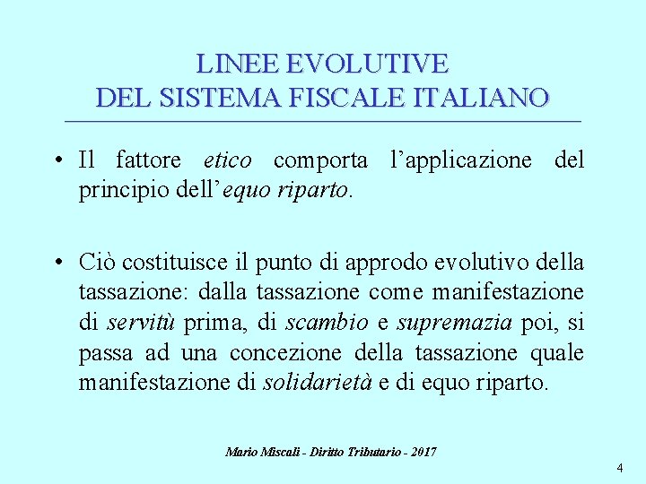 LINEE EVOLUTIVE DEL SISTEMA FISCALE ITALIANO ________________________________________________________________________ • Il fattore etico comporta l’applicazione del