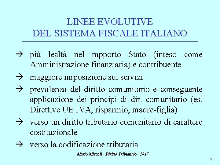 LINEE EVOLUTIVE DEL SISTEMA FISCALE ITALIANO ________________________________________________________________________ più lealtà nel rapporto Stato (inteso come