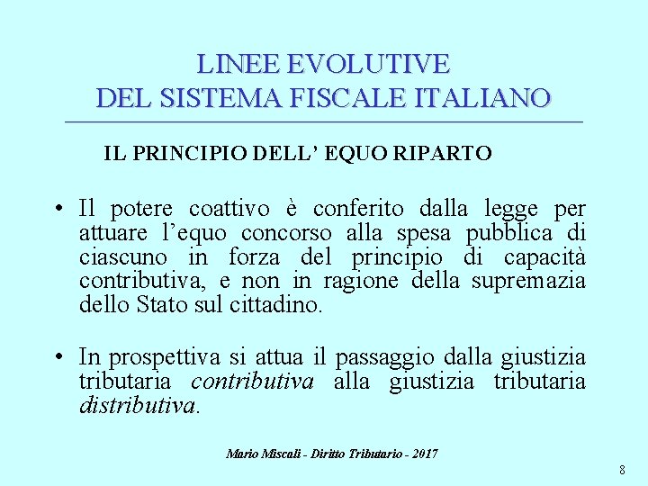 LINEE EVOLUTIVE DEL SISTEMA FISCALE ITALIANO ________________________________________________________________________ IL PRINCIPIO DELL’ EQUO RIPARTO • Il