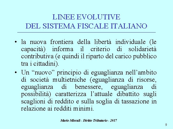 LINEE EVOLUTIVE DEL SISTEMA FISCALE ITALIANO ________________________________________________________________________ • la nuova frontiera della libertà individuale