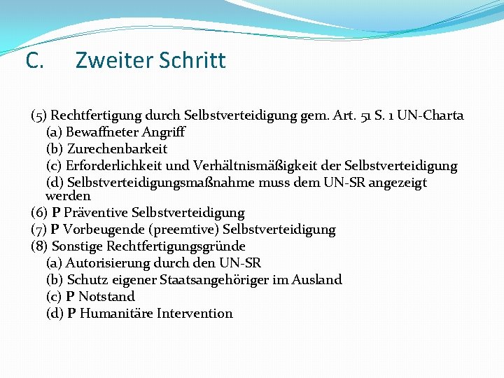 C. Zweiter Schritt (5) Rechtfertigung durch Selbstverteidigung gem. Art. 51 S. 1 UN-Charta (a)